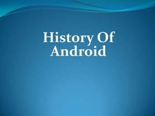 History Of
 Android
 
