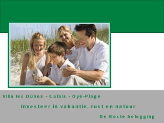 Villa les Dunes - Calais - Oye-Plage Investeer in vakantie, rust en natuur   De Beste belegging 