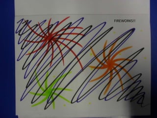 FIREWORKS!!