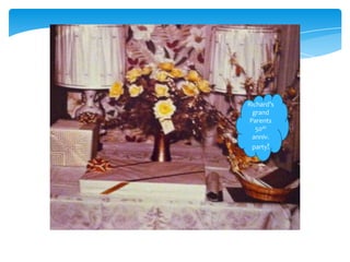 Richard’s
  grand
 Parents
   50th
  anniv.
  party!
 