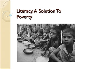 Literacy, A Solution To Poverty 