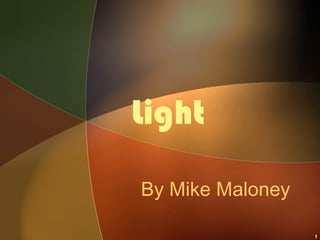 Light By Mike Maloney 