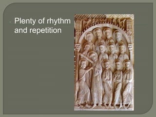 -   Plenty of rhythm
    and repetition
 