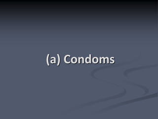 (a) Condoms
 