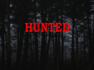 Pass it on…  HUNTED 