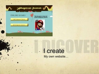 I create
My own website…
 
