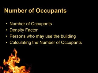 Number of Occupants

•   Number of Occupants
•   Density Factor
•   Persons who may use the building
•   Calculating the Number of Occupants
 