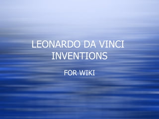 LEONARDO DA VINCI  INVENTIONS FOR WIKI 