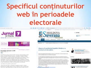 Specificul conţinuturilor
   web în perioadele
       electorale
 
