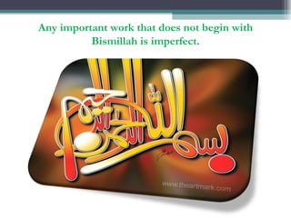 Any important work that does not begin with Bismillah is imperfect. 