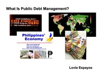 What Is Public Debt Management? Lovie Espayos   