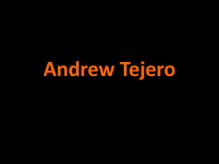 Andrew Tejero
 