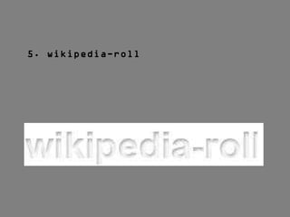 5.  wikipedia-roll 