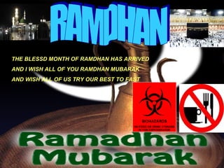 RAMDHAN THE BLESSD MONTH OF RAMDHAN HAS ARRIVED  AND I WISH ALL OF YOU RAMDHAN MUBARAK AND WISH ALL OF US TRY OUR BEST TO FAST 