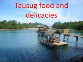 Tausug food and
   delicacies
 
