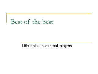 Best of the best Lithuania’s basketball players 