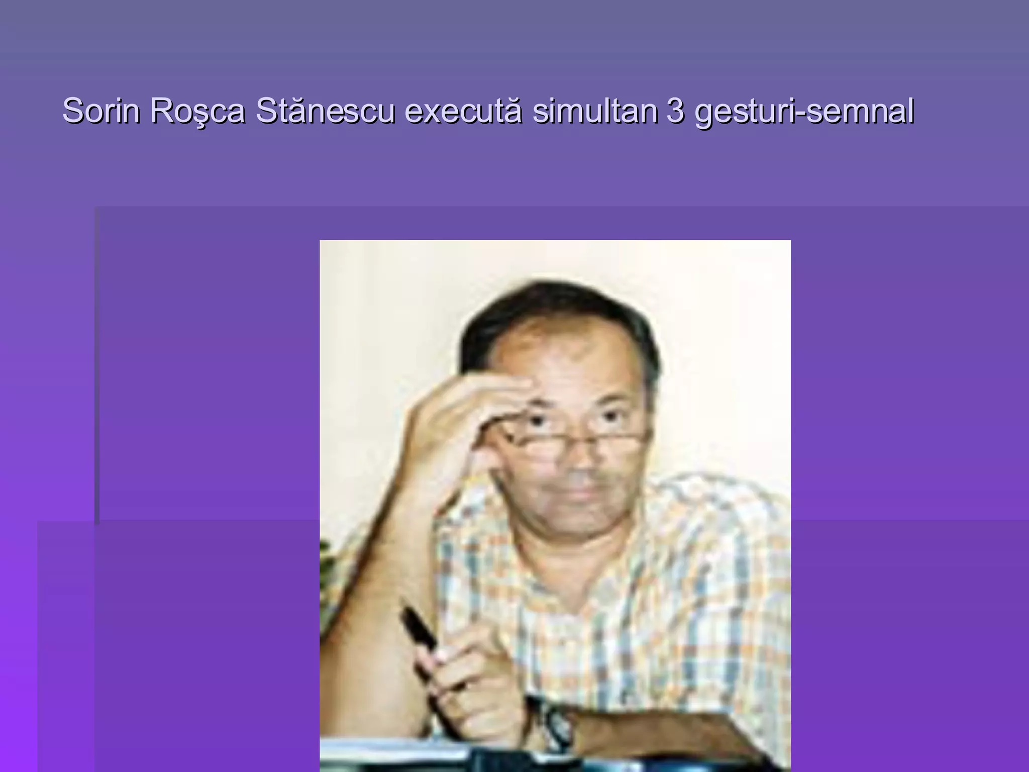 Sorin Roşca Stănescu execută simultan 3 gesturi-semnal  