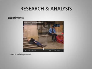 RESEARCH & ANALYSIS
Experiments




 Died from being stabbed
 