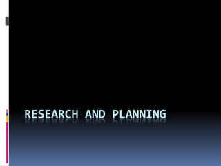 RESEARCH AND PLANNING
 