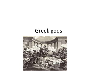 Greek gods
 
