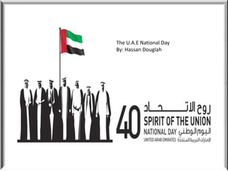 The U.A.E National Day
By: Hassan Douglah
 