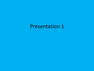 Presentation 1
 
