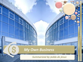 My Own Business
    Summarized by Jedda de Jesus
 
