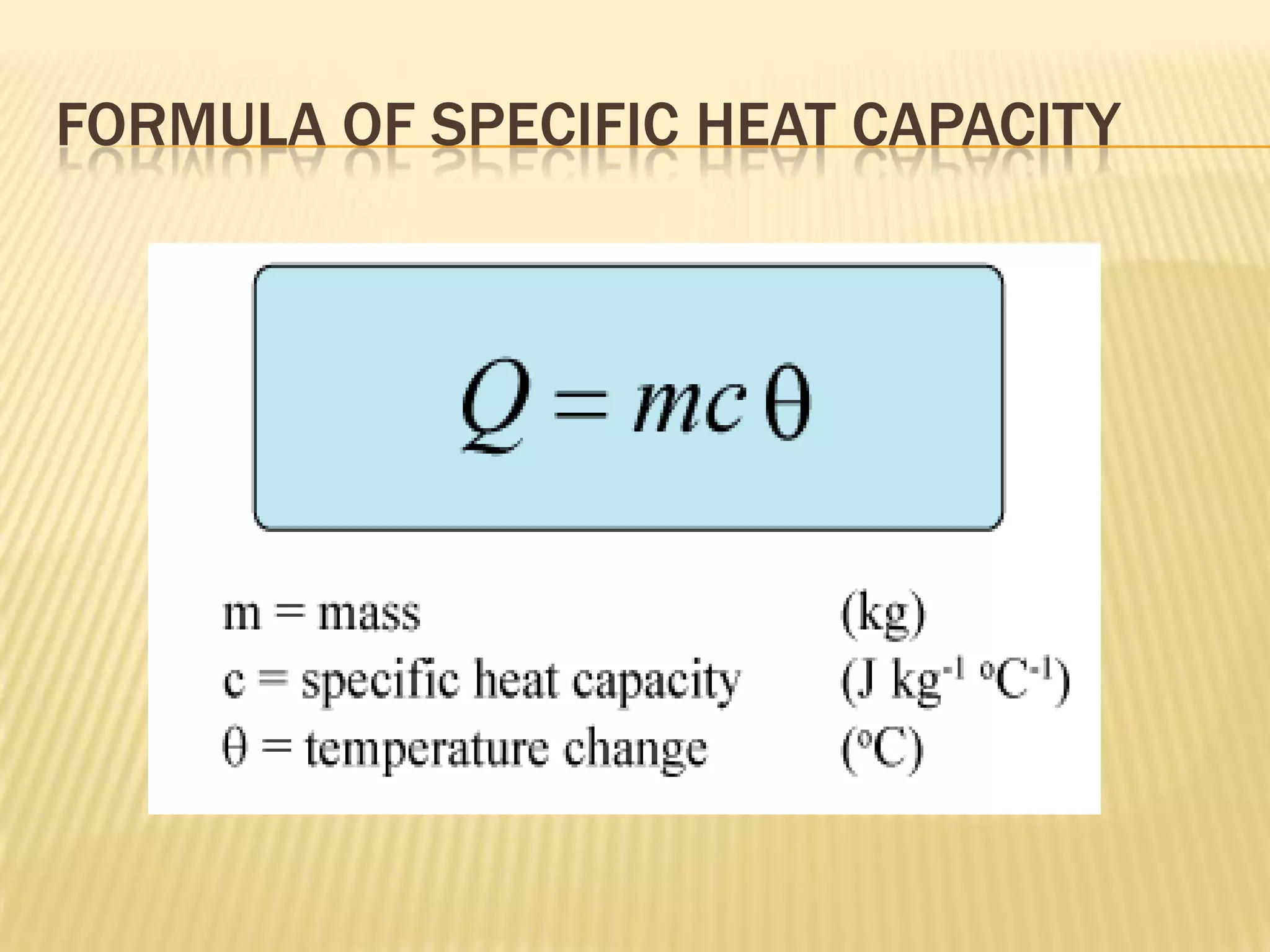 FORMULA OF SPECIFIC HEAT CAPACITY
 