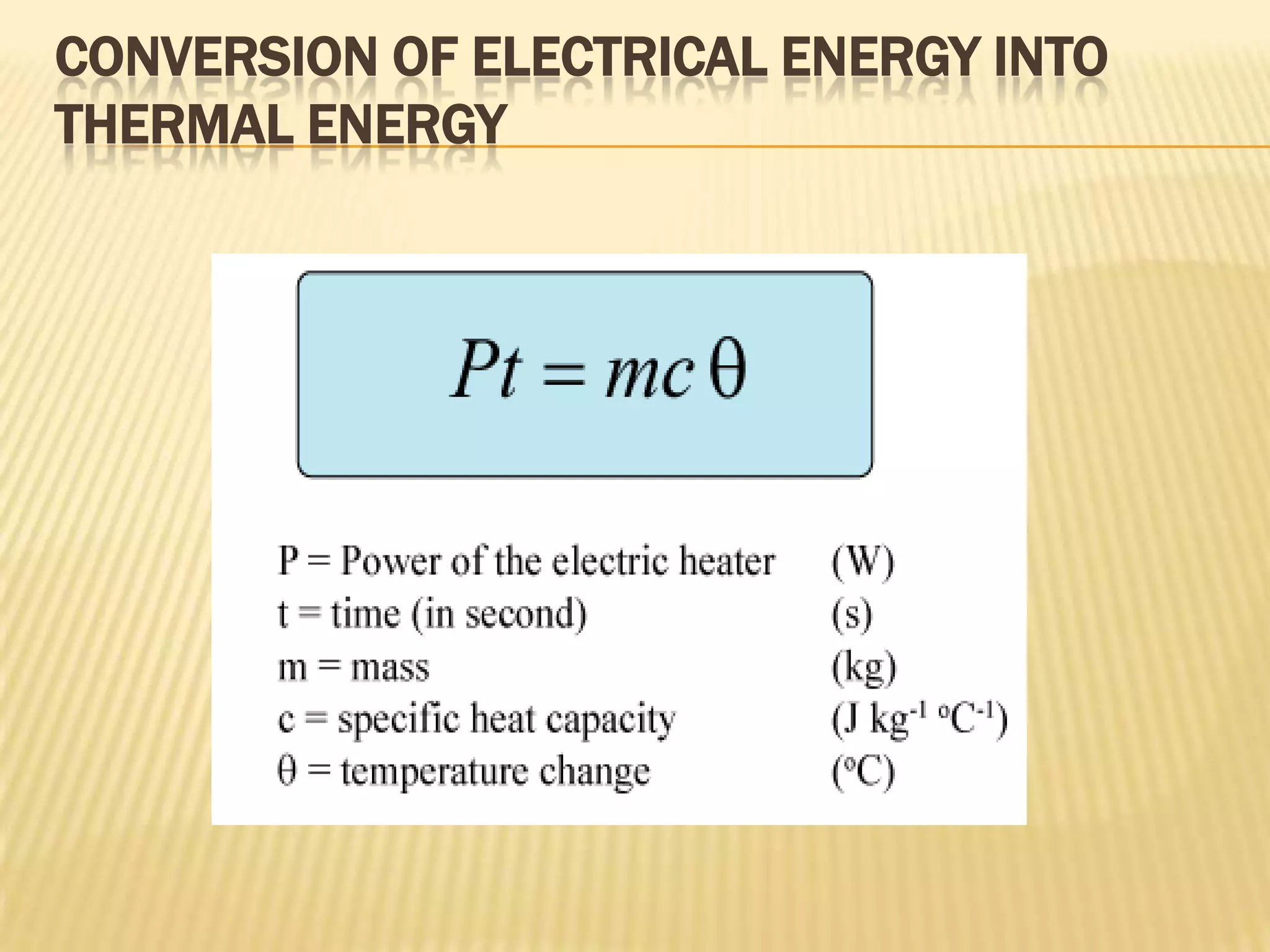 CONVERSION OF ELECTRICAL ENERGY INTO
THERMAL ENERGY
 