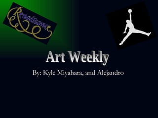 By: Kyle Miyahara, and Alejandro  Art Weekly 