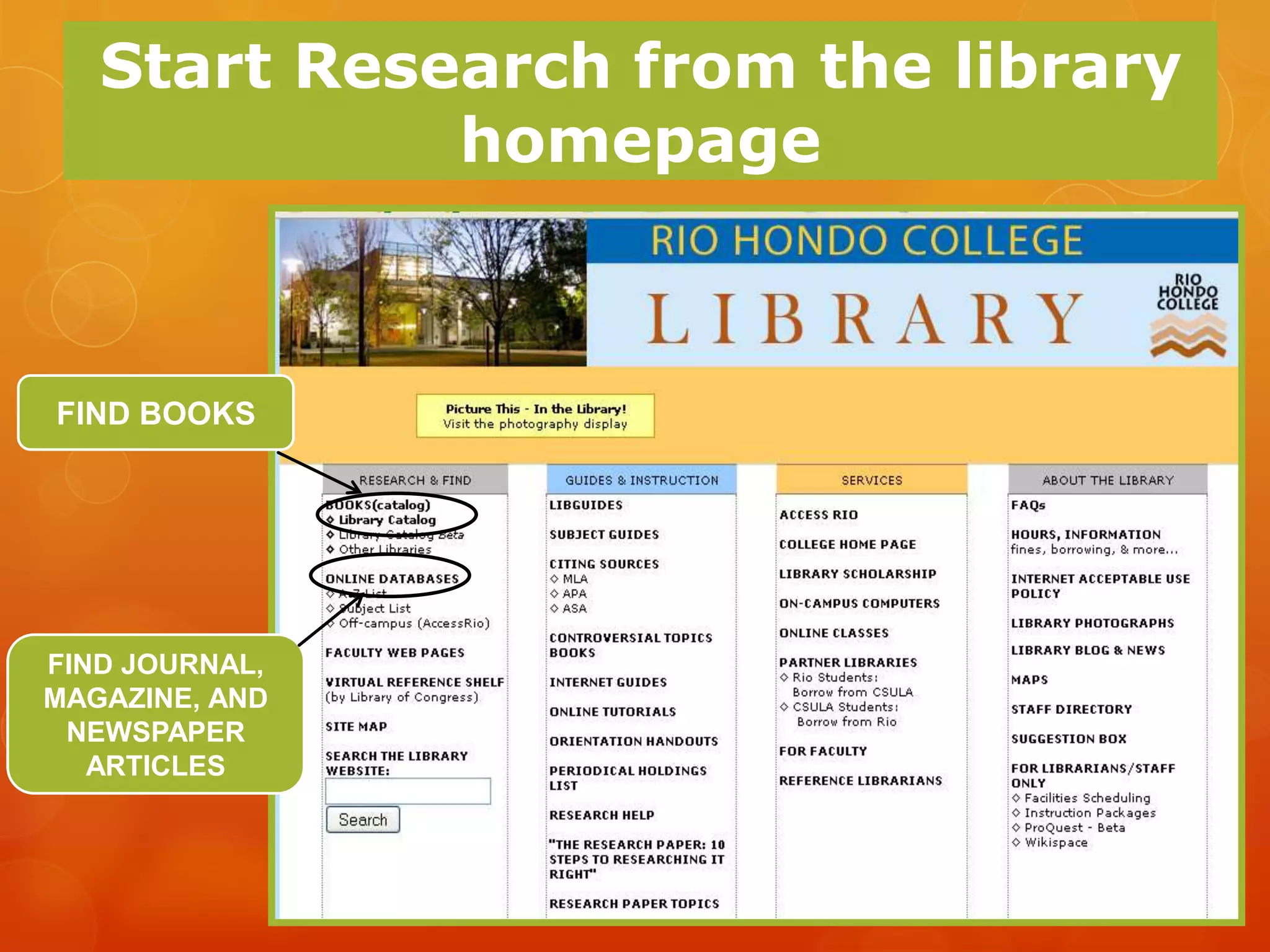 Start Research from the library
             homepage



FIND BOOKS




FIND JOURNAL,
MAGAZINE, AND
 NEWSPAPER
   ARTICLES
 