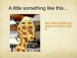 A little something like this…

                 http://www.youtube.com
                 /watch?v=IJhOL0_mbC
                 Q
 