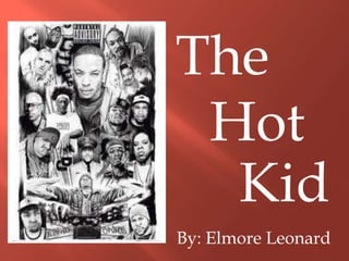 The
 Hot
  Kid
By: Elmore Leonard
 