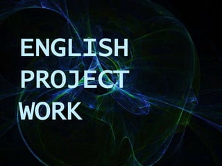 ENGLISH
PROJECT
WORK
 