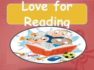 Love for
Reading
 