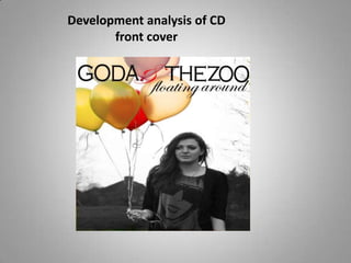Development analysis of CD
       front cover
 