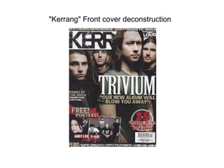 "Kerrang" Front cover deconstruction
 