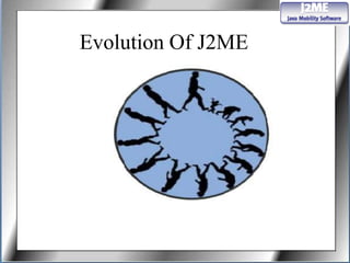 Evolution Of J2ME
 