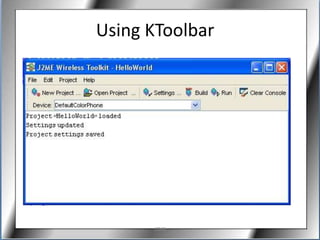 Using KToolbar




      J2ME
 