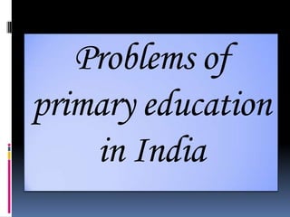 Primary education in India | PPTX