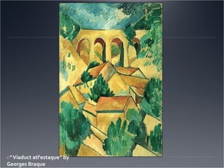 ” Viaduct atl'estaque” by
8.
Georges Braque
 