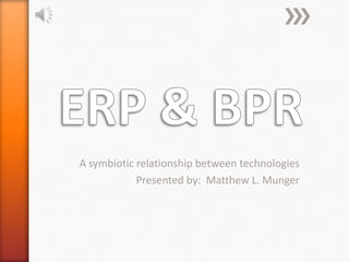 A symbiotic relationship between technologies
            Presented by: Matthew L. Munger
 
