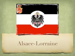 Alsace-Lorraine
 