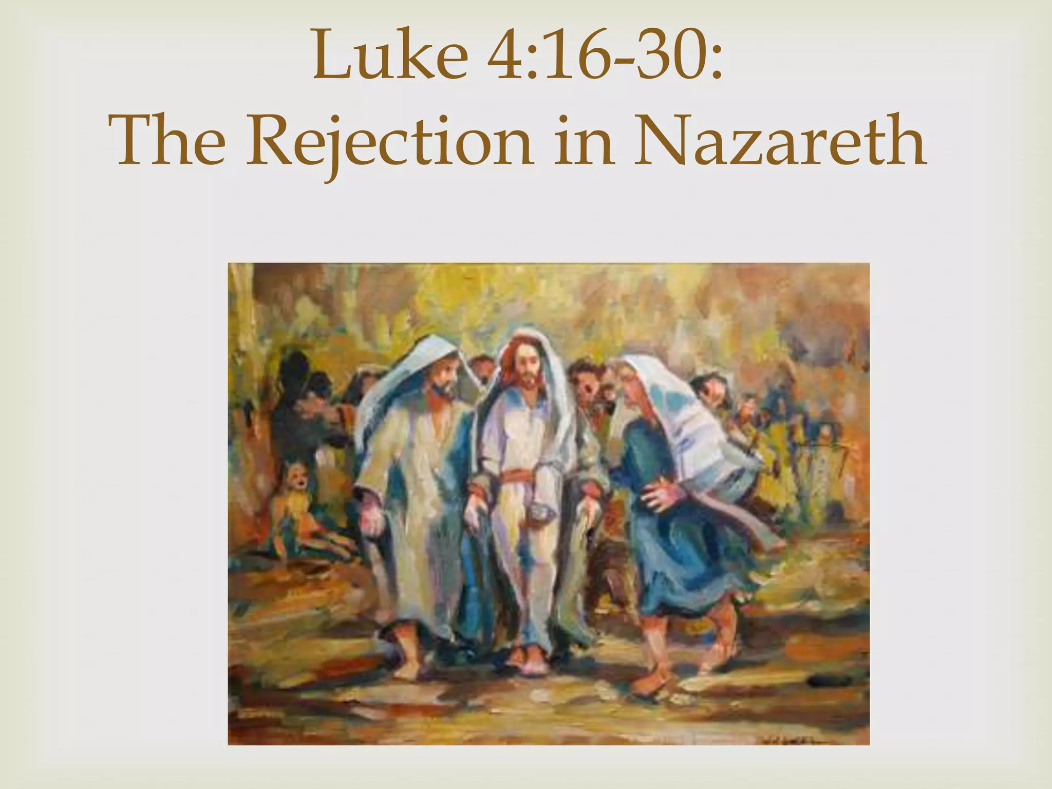 Luke 4:16-30:
The Rejection in Nazareth
 