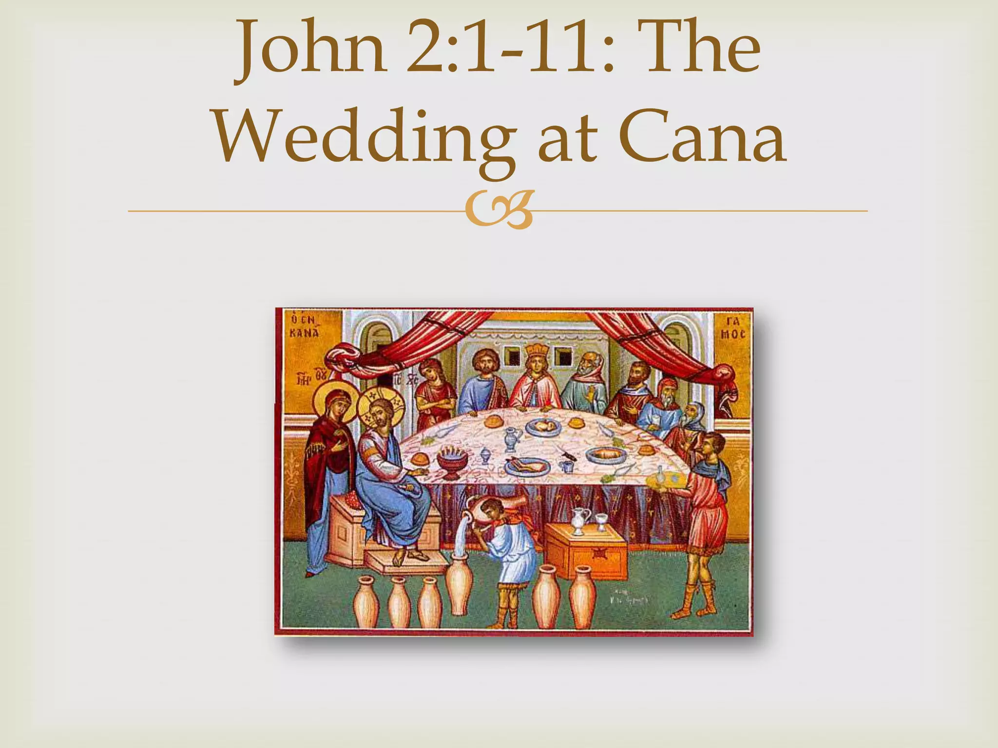 John 2:1-11: The
Wedding at Cana
       
 