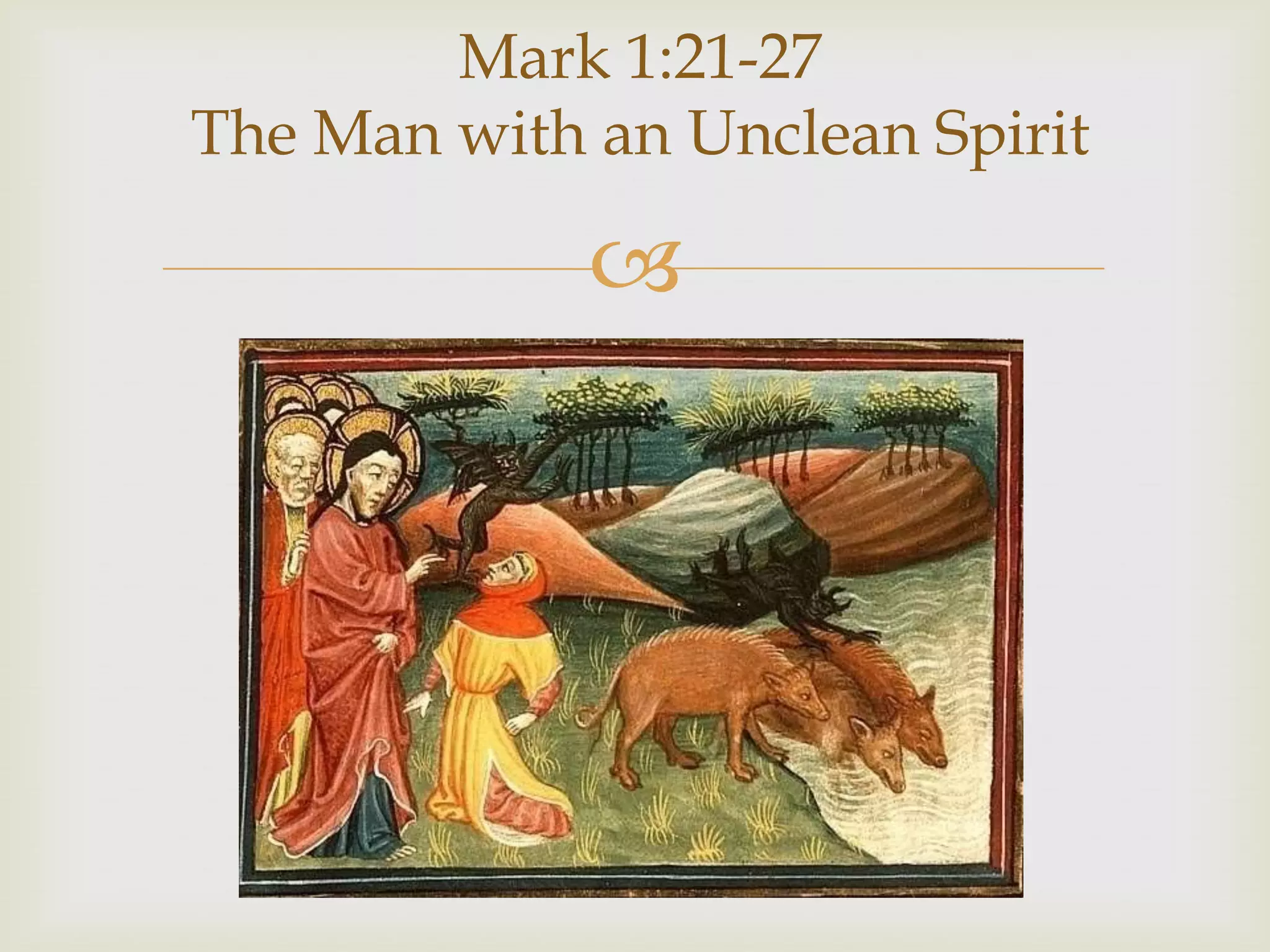 Mark 1:21-27
The Man with an Unclean Spirit

             
 