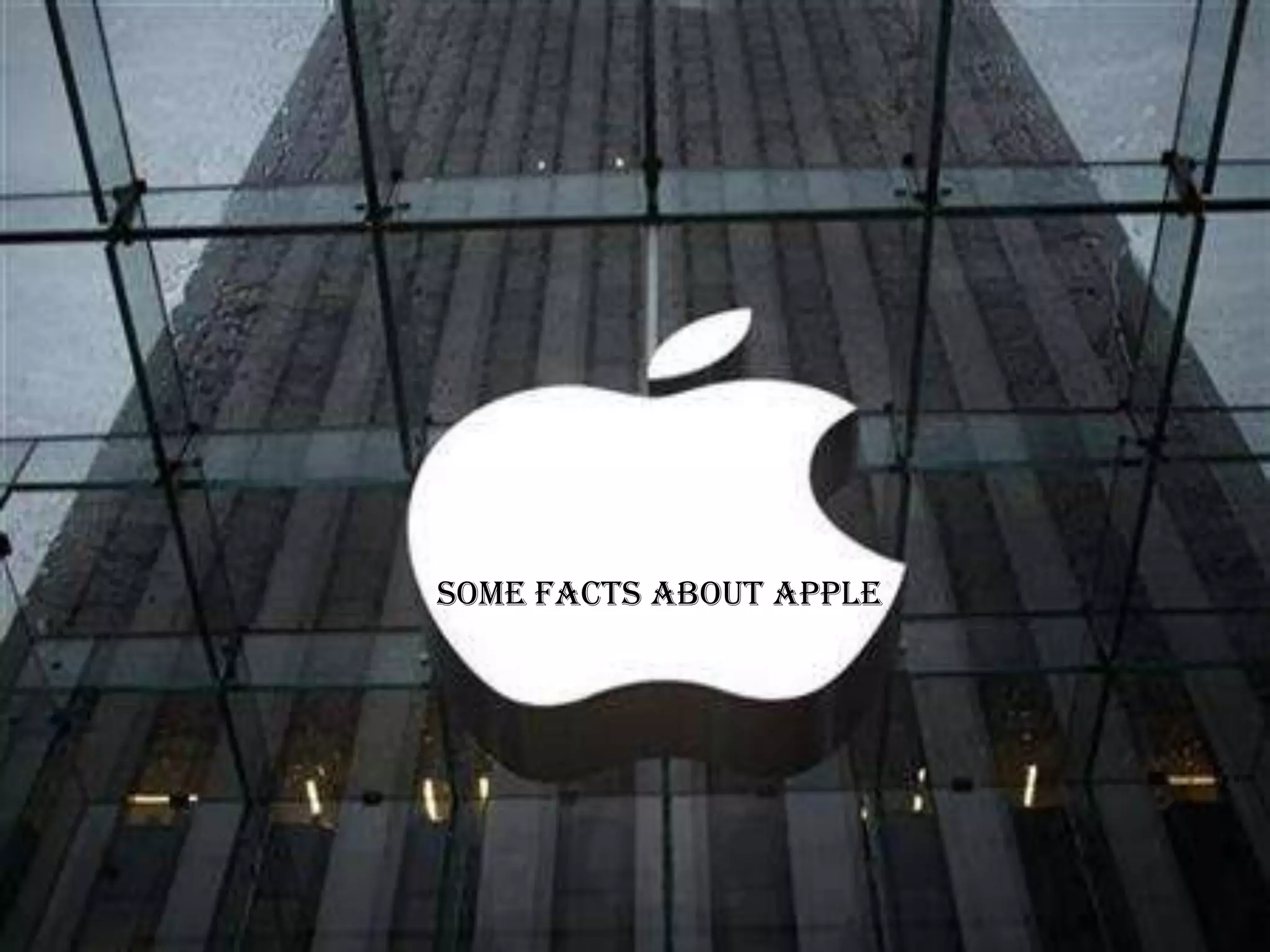 Some Facts About Apple
 