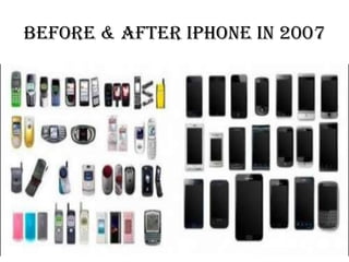 BEFORE & AFTER Iphone in 2007
 