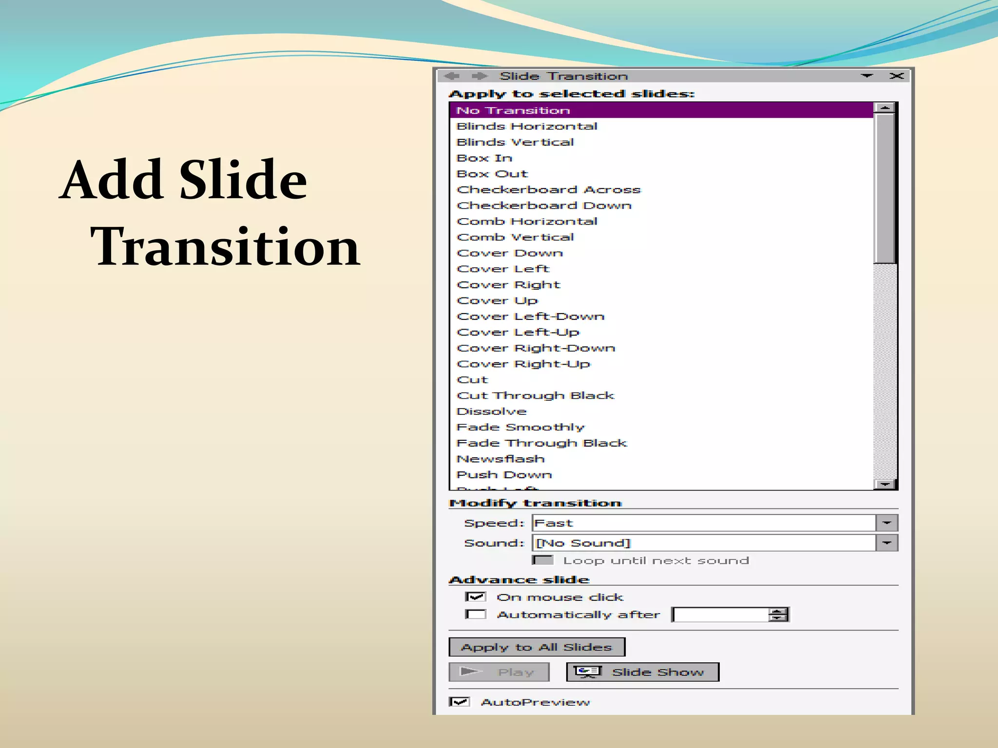 Add Slide
 Transition
 