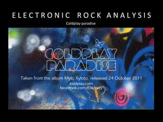 ELECTRONIC ROCK ANALYSIS
         Coldplay-paradise
 